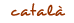 Catal&agrave;