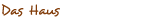 Das Haus